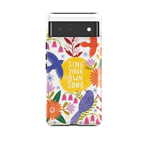 Google Tough Case -  Sing Your Own Song By Lee Foster Wilson