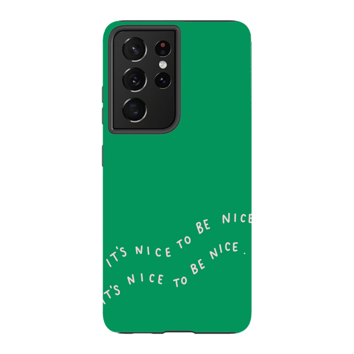 Green Samsung Tough Case featuring the white text It's Nice To Be Nice in a dual-layer protective design.