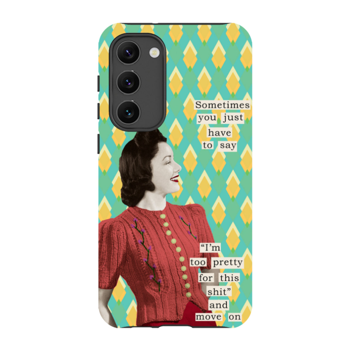 Samsung Tough Case - Sometimes you just have to say By Clare Jordan