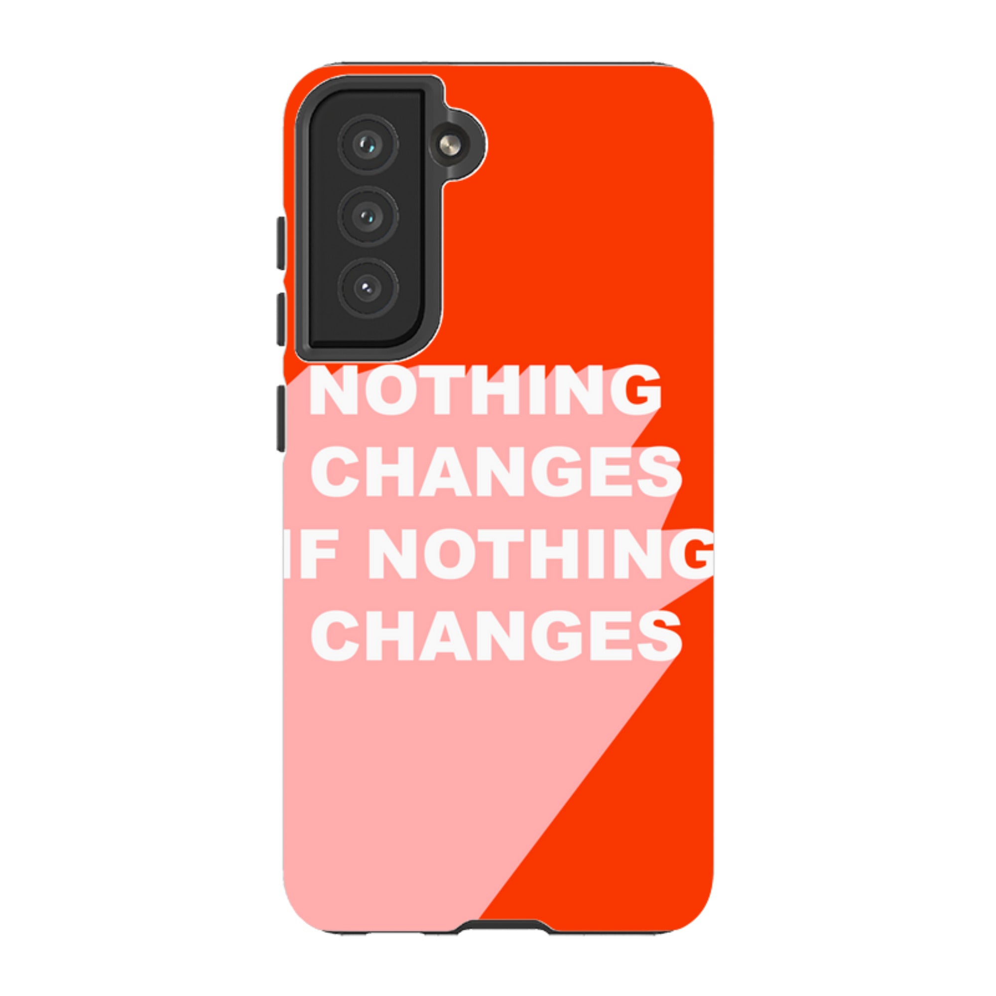 Samsung Tough Case - Nothing Changes