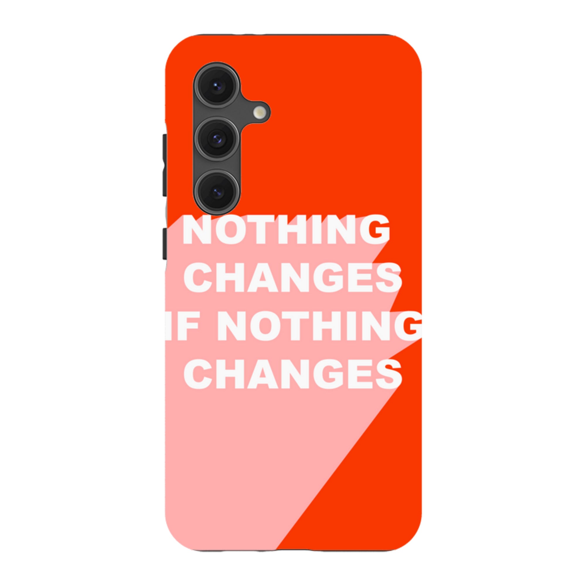 Samsung Tough Case - Nothing Changes