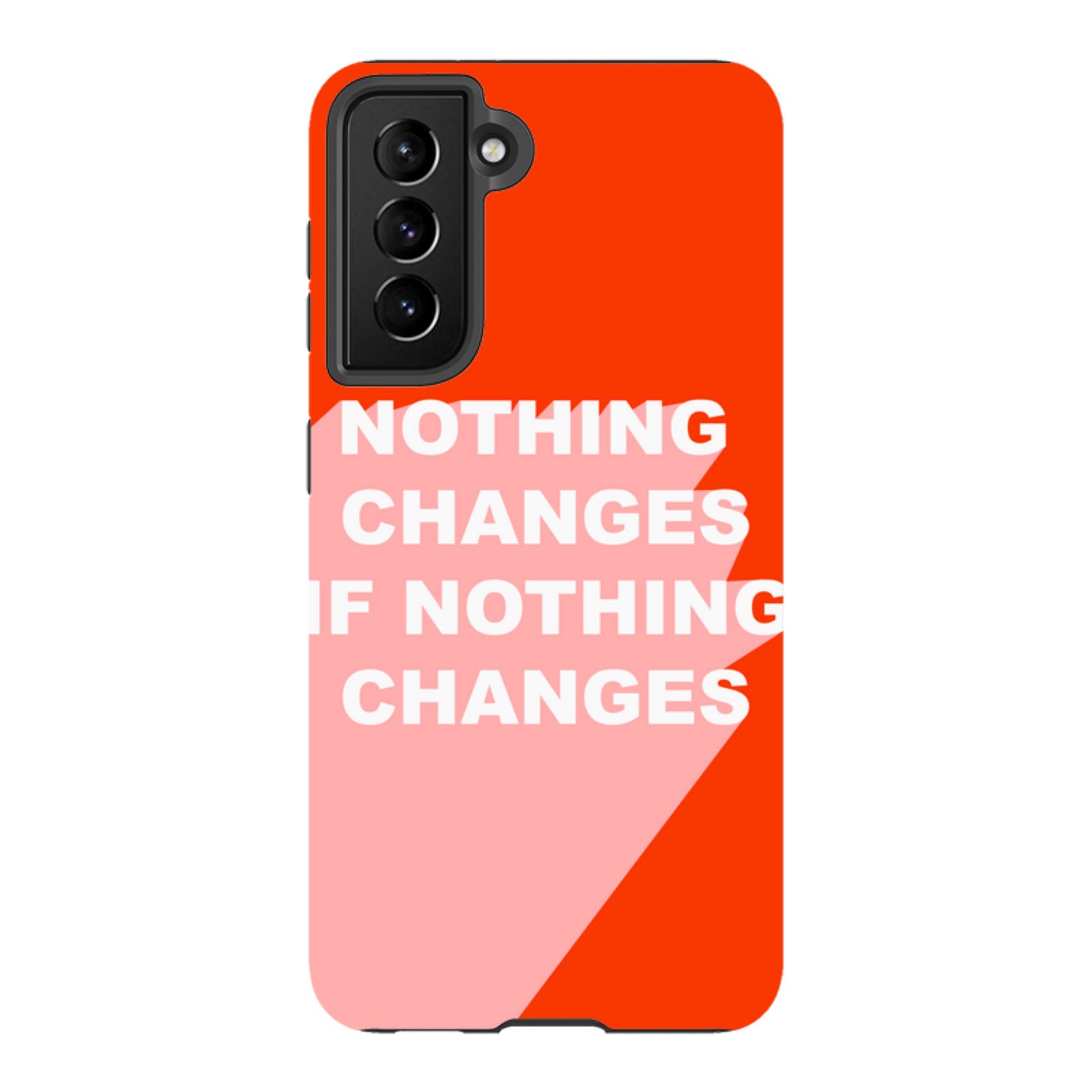 Samsung Tough Case - Nothing Changes