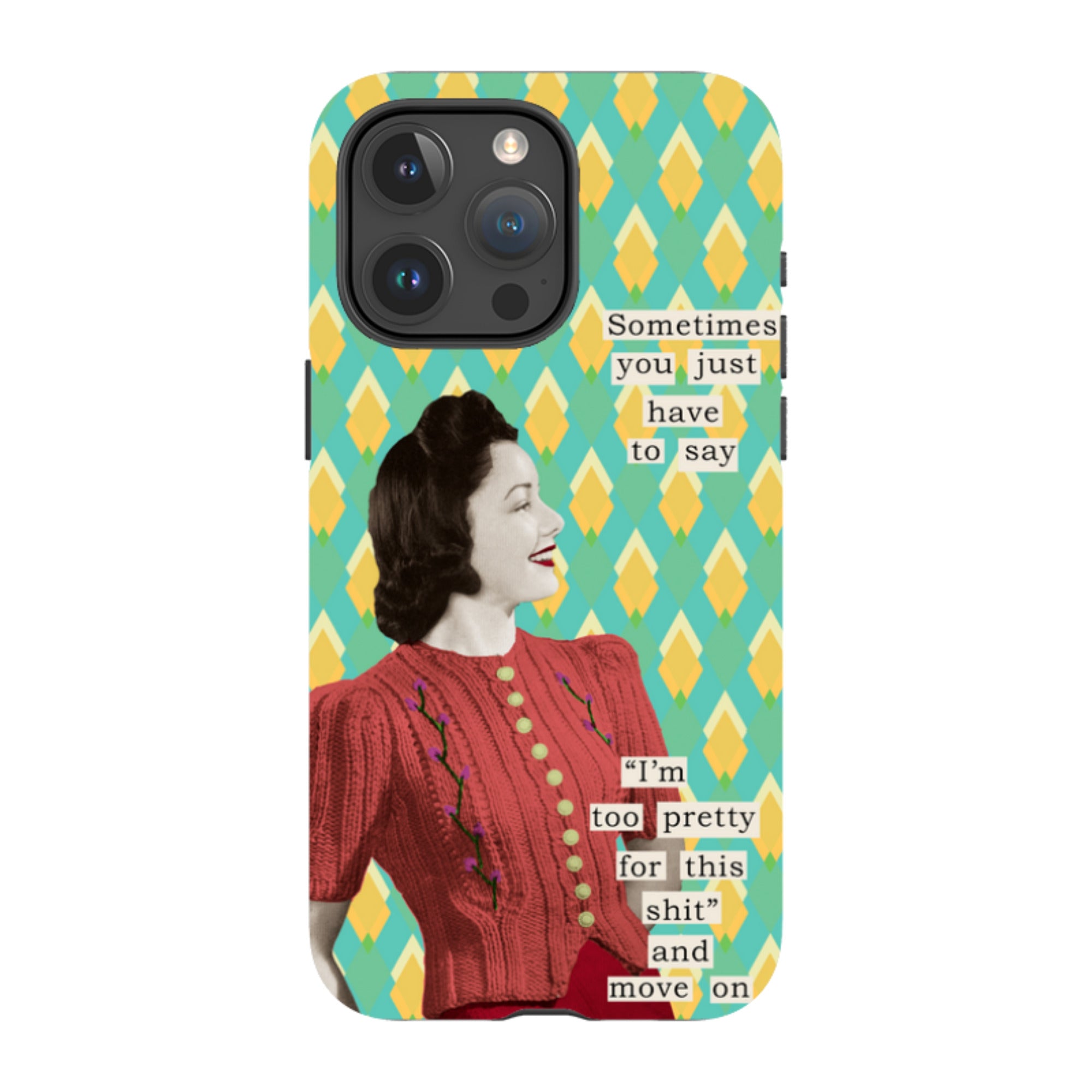 iPhone Tough Case - Sometimes You Just Have To Say By Clare Jordan