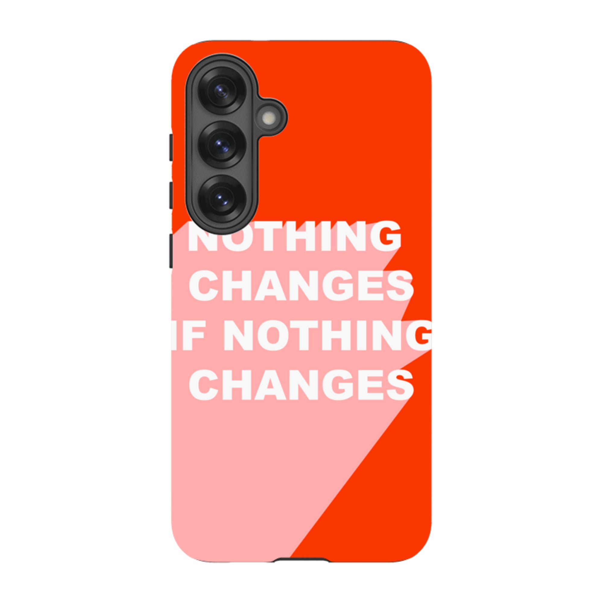 Samsung Tough Case - Nothing Changes