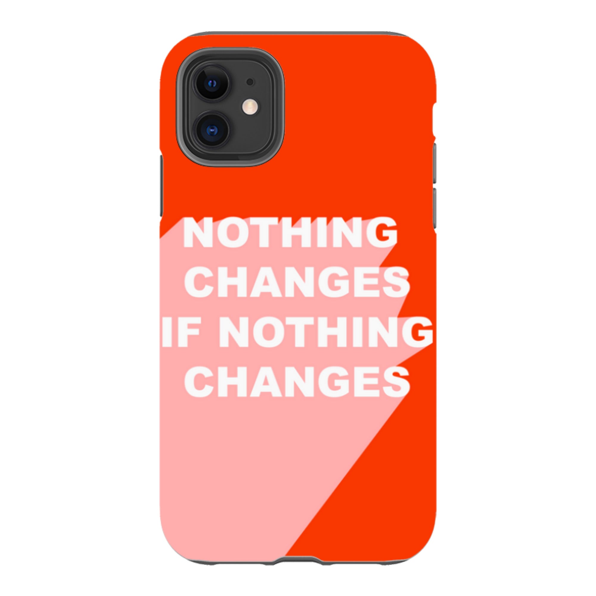 iPhone Tough Case - Nothing Changes