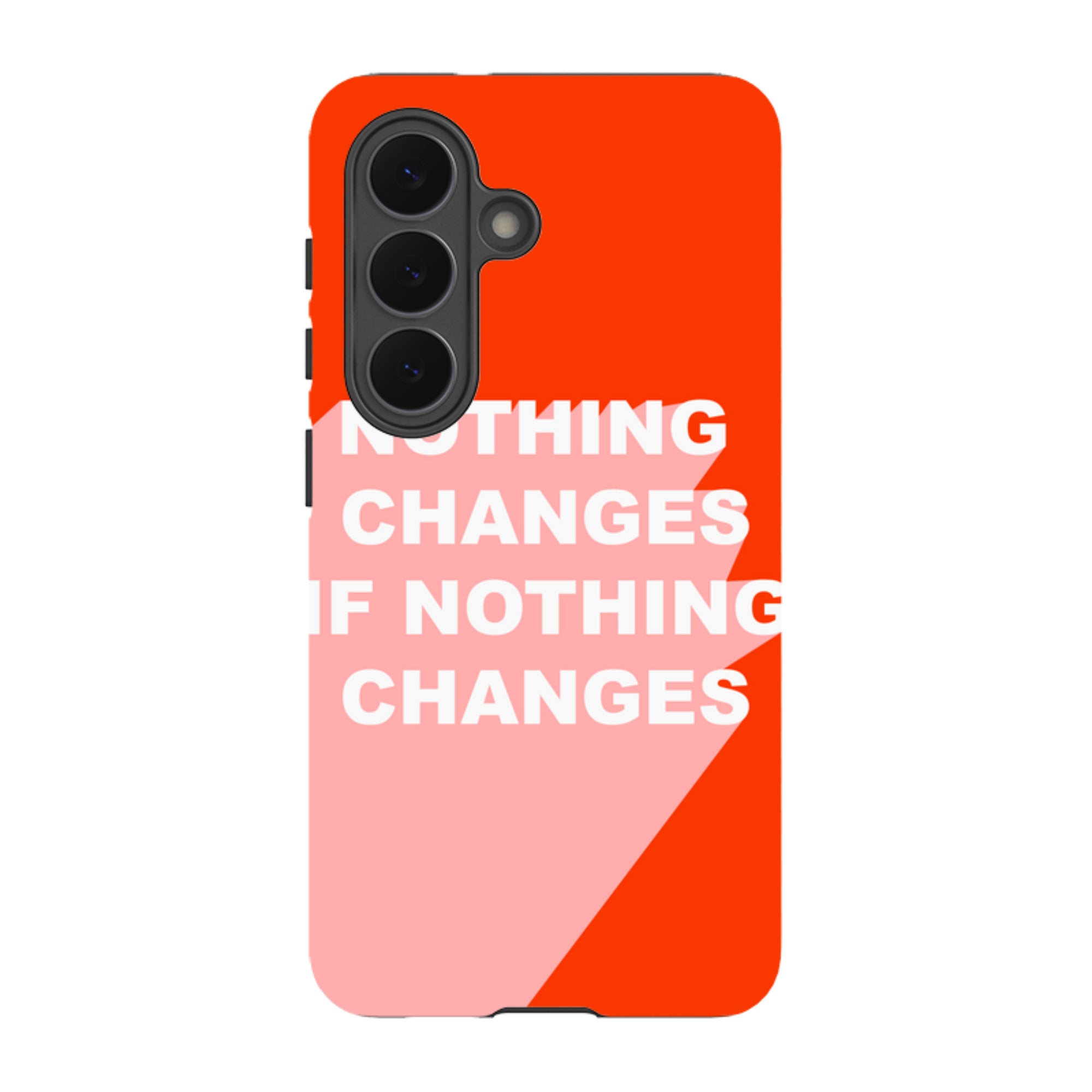 Samsung Tough Case - Nothing Changes