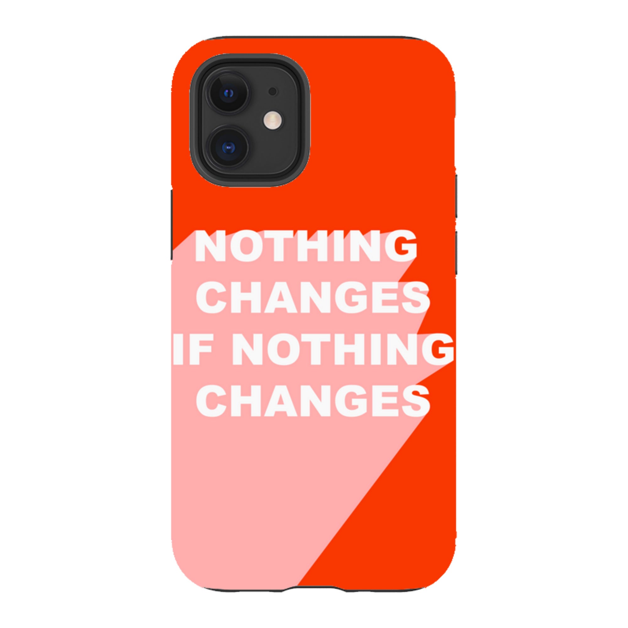 iPhone Tough Case - Nothing Changes