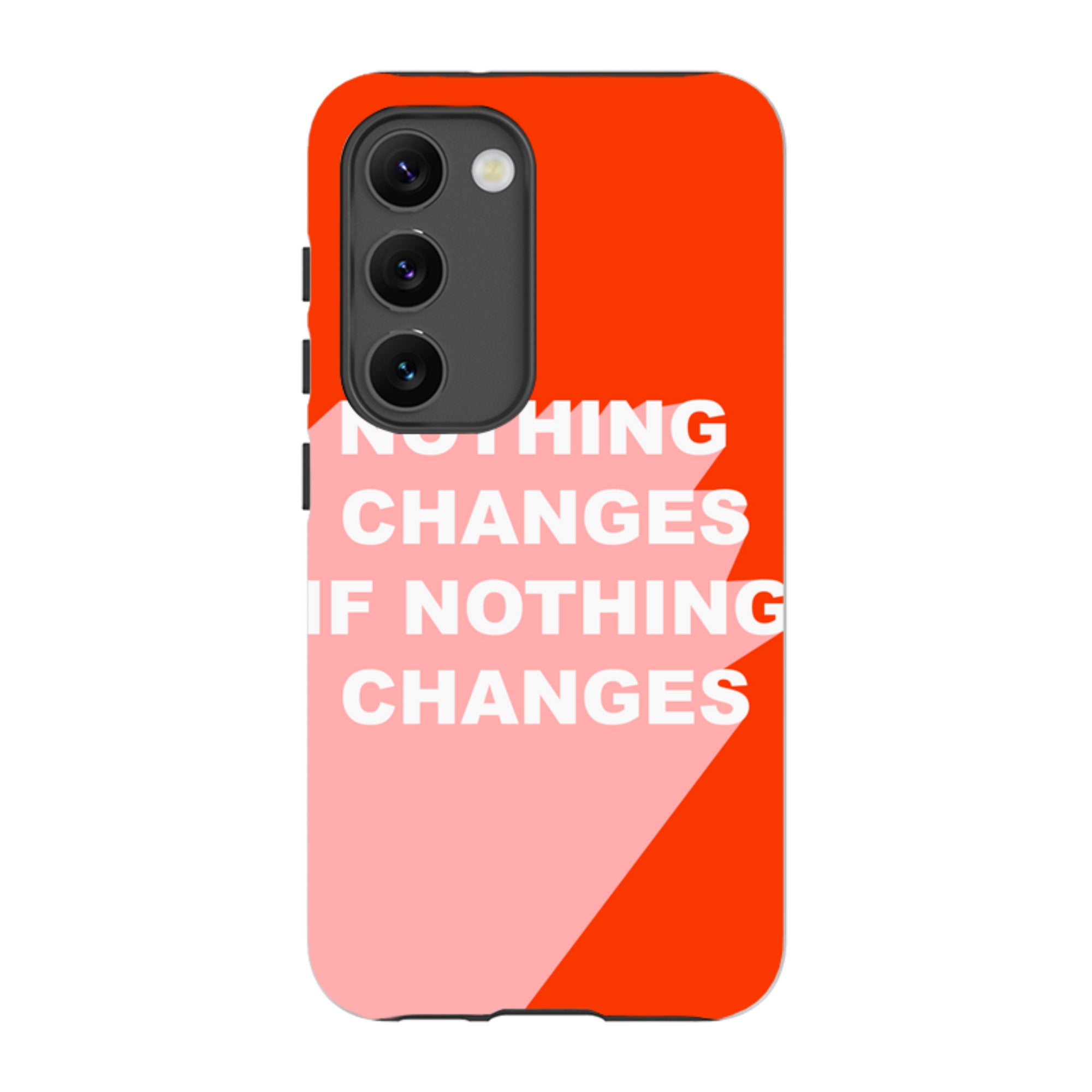 Samsung Tough Case - Nothing Changes
