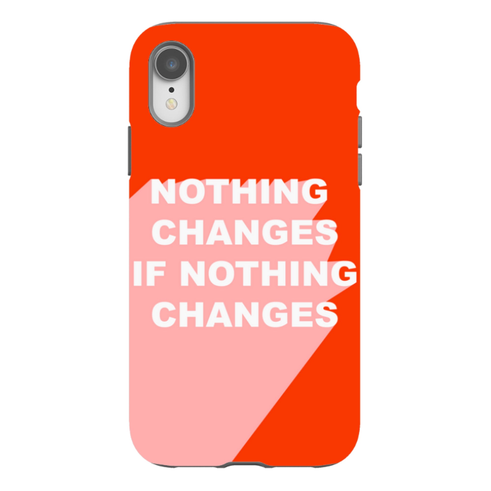 iPhone Tough Case - Nothing Changes