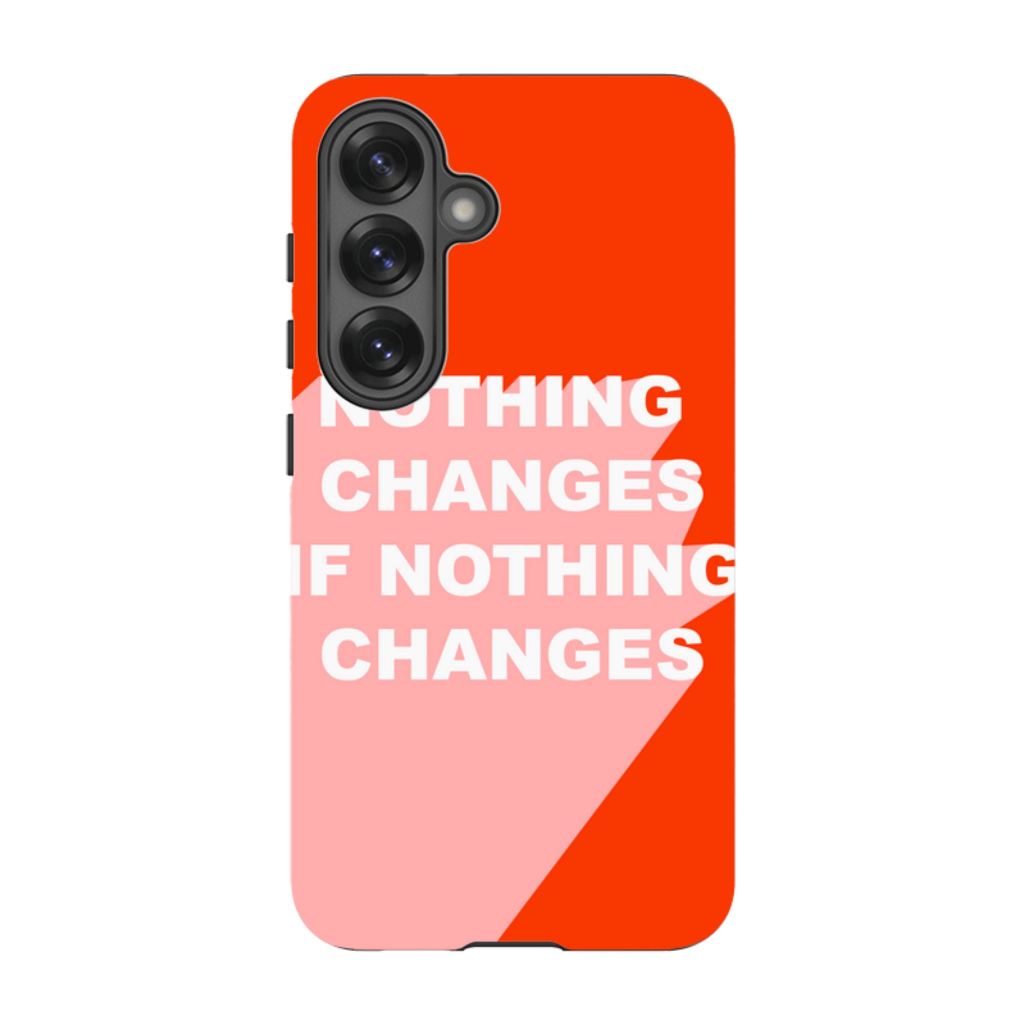 Samsung Tough Case - Nothing Changes