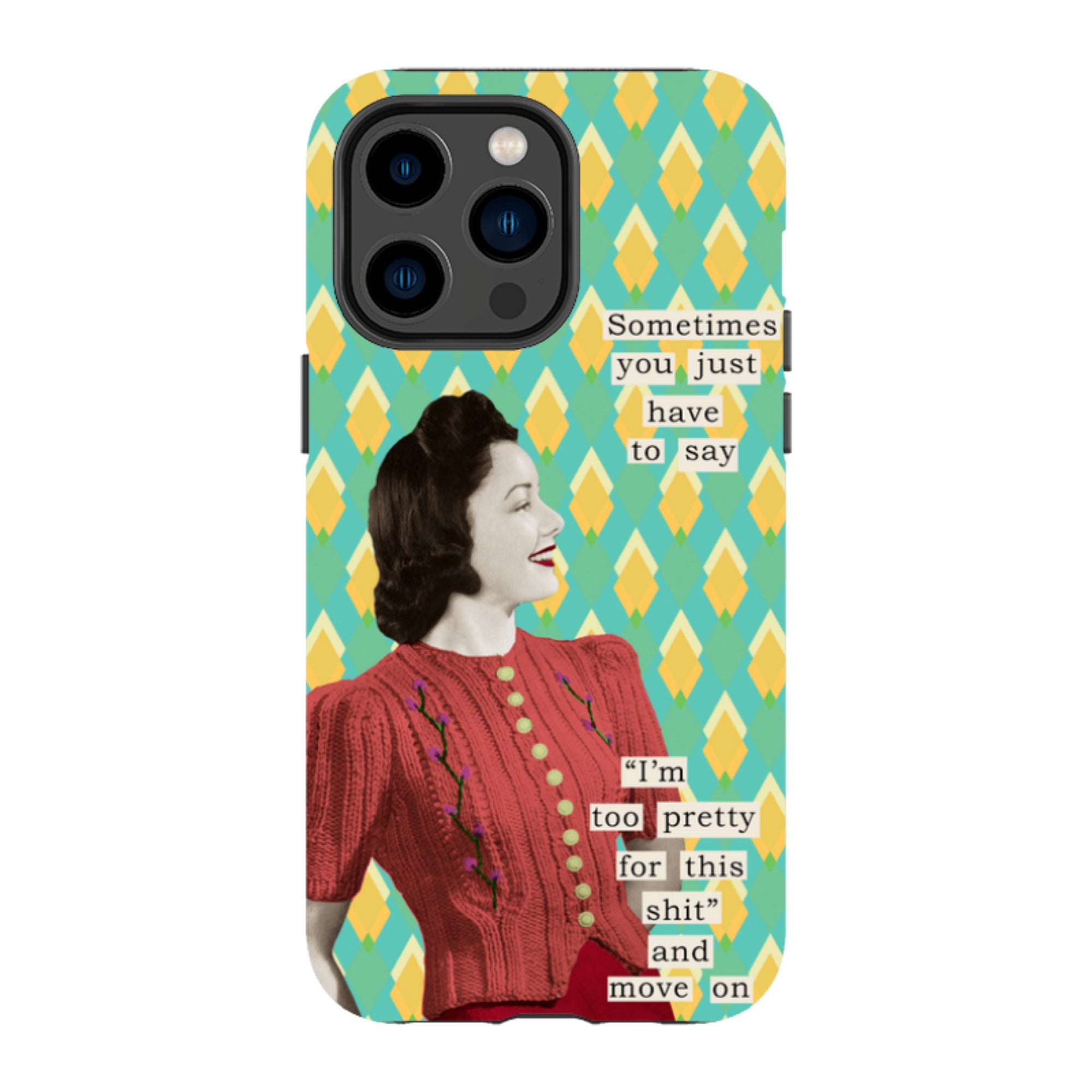iPhone Tough Case - Sometimes You Just Have To Say By Clare Jordan