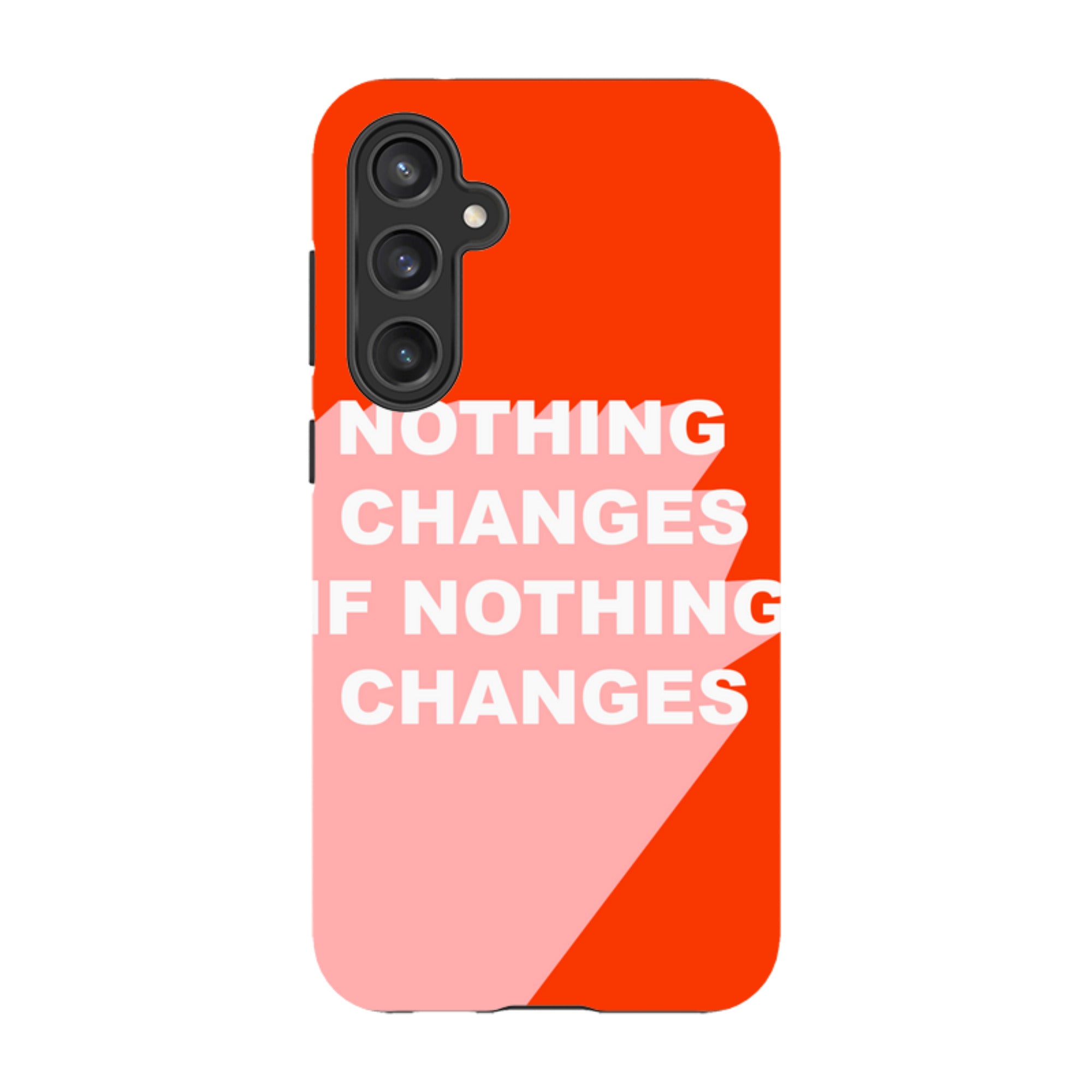 Samsung Tough Case - Nothing Changes