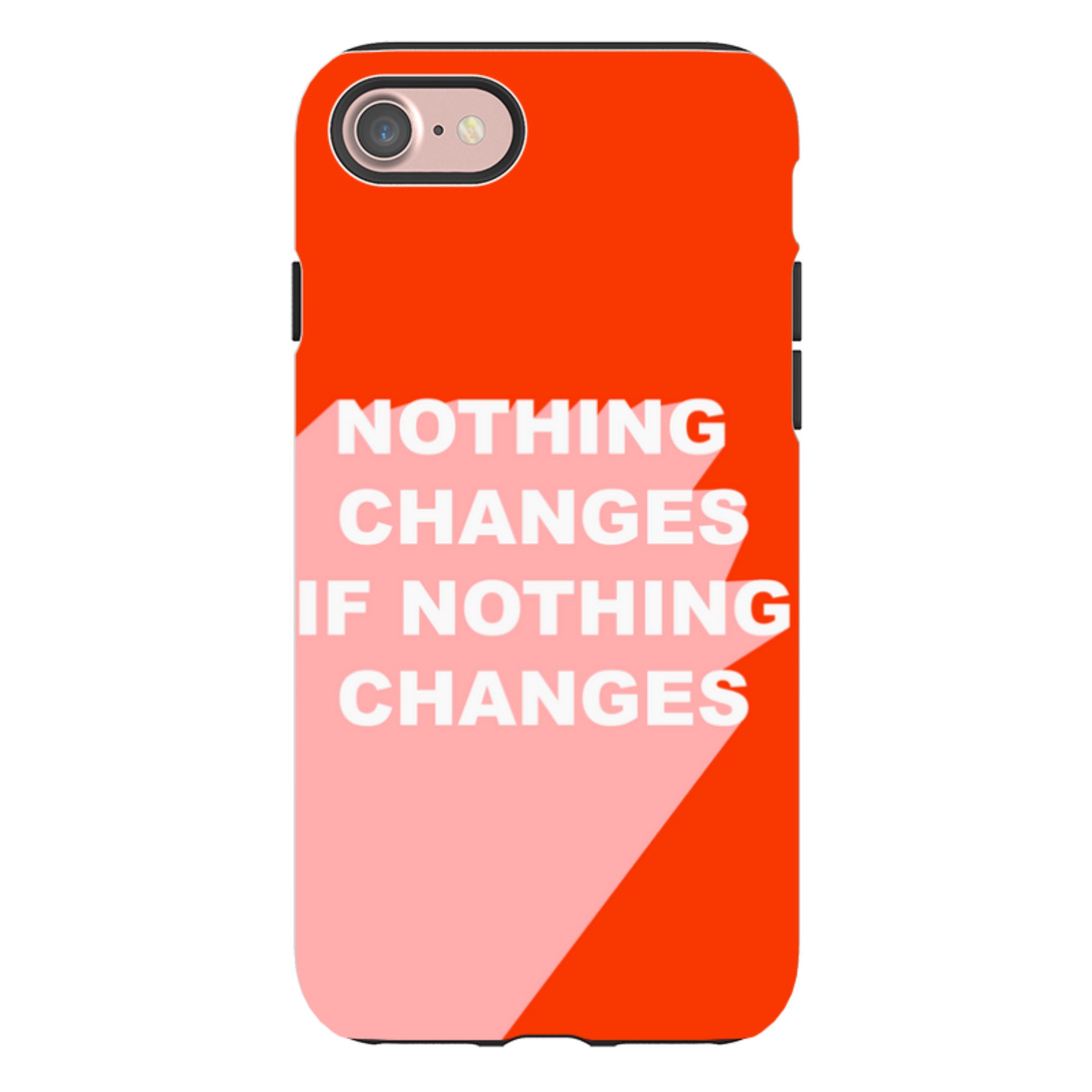 iPhone Tough Case - Nothing Changes