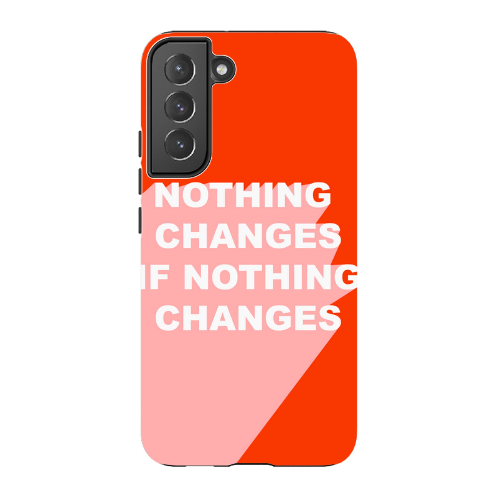 Samsung Tough Case - Nothing Changes