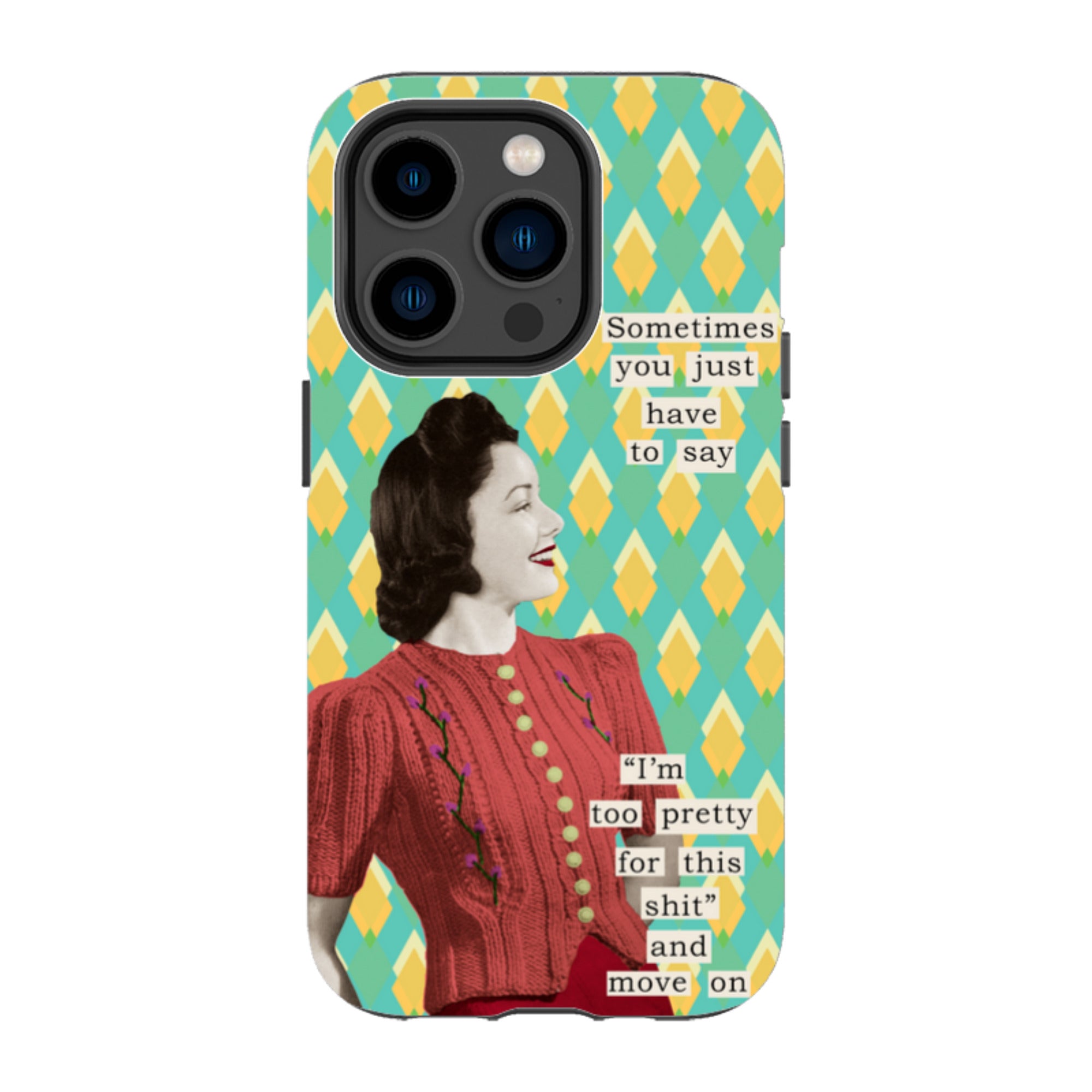 iPhone Tough Case - Sometimes You Just Have To Say By Clare Jordan