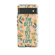 Google phone case-The Best Is Yet By Lee Foster Wilson-Product Details Raised bevel to protect screen from scratches. Impact resistant polycarbonate shell and shock absorbing inner TPU liner. Secure fit with design wrapping around side of the case and full access to ports. Compatible with Qi-standard wireless charging. Thickness 1/8 inch (3mm), weight 30g. Compatibility See drop down menu for options, please select the right case as we print to order.-Stringberry